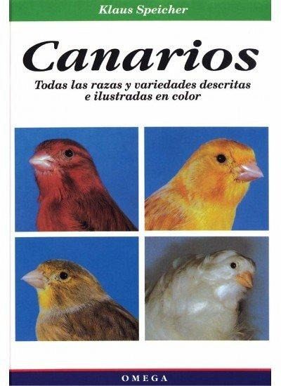 Canarios : todas las razas y variedades descritas e ilustradas en color Canarios : todas las razas y variedades descritas e ilustradas en color