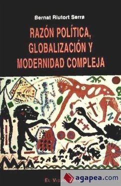 Razón política, globalización y modernidad compleja - Riutort Serra, Bernat