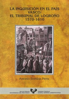 La Inquisición en el País Vasco : el tribunal de Logroño (1570-1610) - Bombín Pérez, Antonio