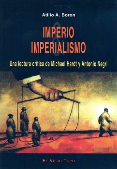 Imperio e imperialismo : una lectura crítica de Michael Hardt y Antonio Negri - Borón, Atilio