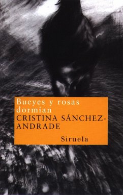 Bueyes y rosas dormían - Sánchez-Andrade, Cristina