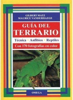 Guía del terrario : técnica, anfibios, reptiles - Matz, Gilbert; Vanderhaege, Maurice