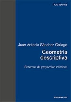 Geometría descriptiva : sistemas de proyección cilíndrica (PT) - Sánchez Gallego, Juan Antonio