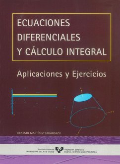 Ecuaciones diferenciales y cálculo integral : aplicaciones y ejercicios - Martínez Sagarzazu, Ernesto