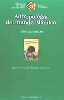 Antropología del mundo islámico - Eickelman, Dale F.