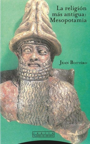 La religión más antigua: Mesopotamia La religión más antigua: Mesopotamia