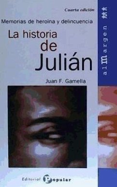 La historia de Julian : memorias de heroina y delincuencia - Gamella, Juan F.