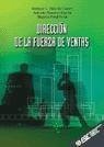 Dirección de la fuerza de ventas - Díez de Castro, Enrique Carlos; Navarro García, Antonio; Peral Peral, Begoña