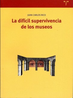 La difícil supervivencia de los museos - Rico Nieto, Juan Carlos . . . [et al.