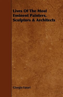 Lives of the Most Eminent Painters, Sculptors & Architects - Vasari, Giorgio