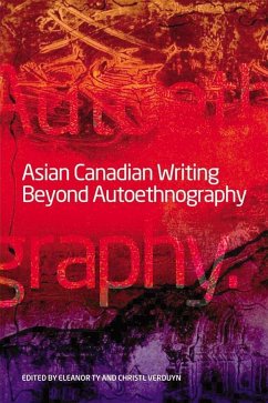 Asian Canadian Writing Beyond Autoethnography - Verduyn, Christl
