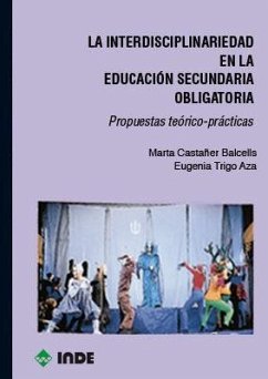 La interdisciplinariedad en la Enseñanza Secundaria Obligatoria : propuestas teórico-prácticas - Castañer Balcells, Marta; Trigo Aza, Eugenia