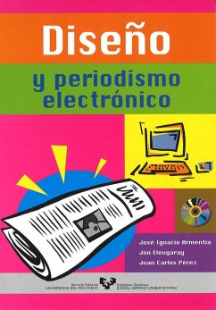 Diseño y periodismo electrónico - Armentia Vizuete, José Ignacio; Elexgaray Arias, Jon; Pérez Fuentes, Juan Carlos