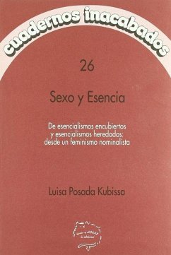 Sexo y esencia : de esencialismos encubiertos y esencialismos heredados - Posada Kubissa, Luisa