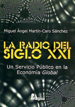 La radio del siglo XXI, un servicio público en la economía global - Martín-Caro Sánchez, Miguel Ángel