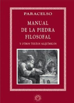 Manual de la piedra filosofal : y otros textos alquímicos - Paracelsus