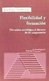 Flexibilidad y formación : una crítica sociológica al discurso de las competencias