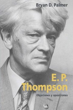 E. P. Thompson, objeciones y oposiciones - Palmer, Bryan D.