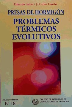 Presas de hormigón : problemas térmicos evolutivos - Lancha Fernández, Juan Carlos; Salete Díaz, Eduardo