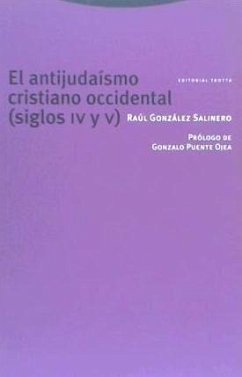 El antijudaísmo cristiano occidental (siglos IV y V) - González Salinero, Raúl