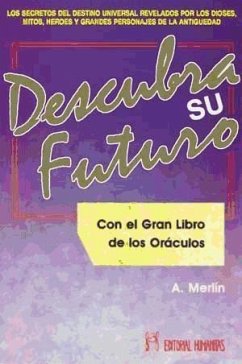 Descubra su futuro : con el gran libro de los oráculos - Merlín, A.