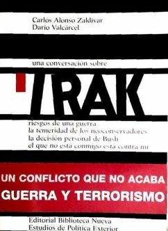 Una conversación sobre Irak : riesgos de una guerra, la temeridad de los neoconservadores, la decisión personal de Bush-- - Alonso Zaldívar, Carlos; Valcárcel Lezcano, Darío