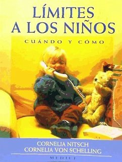 Límites a los niños : cuándo y cómo - Nitsh, Cornelia; Schelling, Cornelia von Límites a los niños : cuándo y cómo - Nitsh, Cornelia; Schelling, Cornelia von