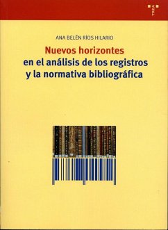 Nuevos horizontes en el análisis de los registros y la normativa bibliográfica - Ríos Hilario, Ana Belén
