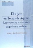 El sujeto en Tomás de Aquino : la perspectiva clásica sobre un problema moderno