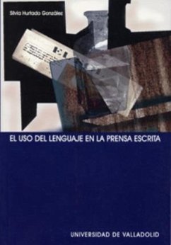 El uso del lenguaje en la prensa escrita - Hurtado González, Silvia