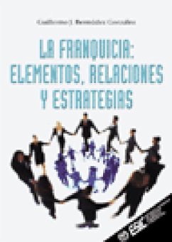 La franquicia : elementos, relaciones y estrategias - Bermúdez González, Guillermo J.