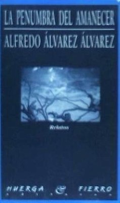 La penumbra del amanecer : relatos - Álvarez Álvarez, Alfredo