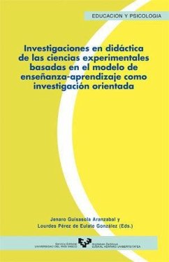 Investigaciones en didáctica de las ciencias experimentales basadas en el modelo de enseñanza-aprendizaje como investigación orientada - Guisasola Aranzabal, Jenaro; Pérez de Eulate González, María Lourdes