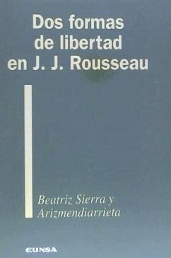 Dos formas de libertad en J.J. Rousseau - Sierra y Arizmendiarrieta, Beatriz