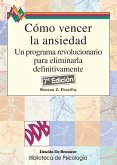 Cómo vencer la ansiedad : un programa revolucionario para eliminarla definitivamente