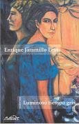 Luminoso tiempo gris - Jaramillo Levi, Enrique
