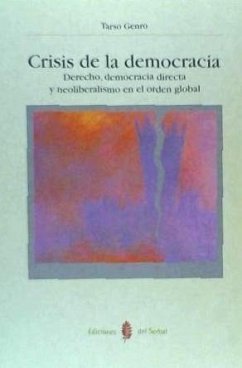 Crisis de la democracia : derecho, democracia directa y neoliberalismo en el orden global - Genro, Tarso