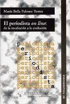 El periodista on line : de la revolución a la evolución - Palomo Torres, Bella