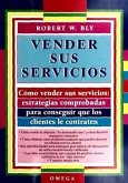 Vender sus servicios : estrategias...para conseguir clientes...