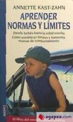 Aprender normas y límites : el libro del encauzamiento positivo - Kast-Zahn, Annette