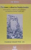 Ficciones y silencios fundacionales : literaturas y culturas poscoloniales en América Latina (siglo XIX)