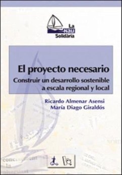 El proyecto necesario : construir un desarrollo sostenible a escala regional y local - Almenar Asensio, Ricardo; Diago Giraldós, María