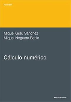 Cálculo numérico - Grau Sánchez, Miquel; Noguera Batlle, Miquel