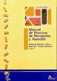 Manual de prácticas de percepción y atención - Arana Martínez, José María; Sánchez Cabaco, Antonio