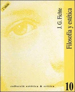 Filosofía y estética - Fichte, Johann Gottlieb; Gottlielo, Johann