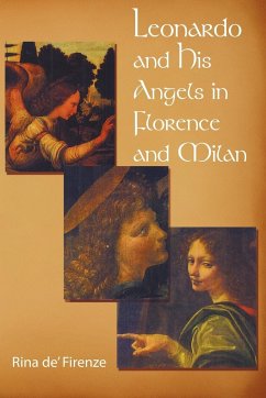 Leonardo and His Angels in Florence and Milan - Rina De' Firenze, De' Firenze; Rina De' Firenze