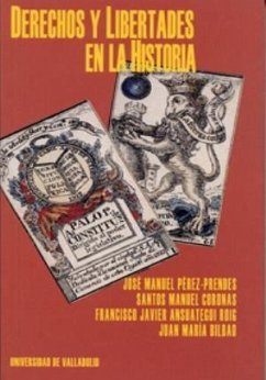 Derechos y libertades en la historia - Ansuátegui Roig, Francisco Javier; Coronas González, Santos Manuel; Bilbao Ubillos, Juan María; Pérez-Prendes y Muñoz de Arraco, José Manuel