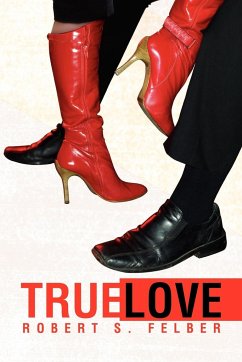 True Love - Felber, Robert S.