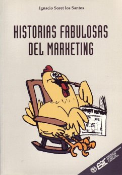 Historias fabulosas del marketing - Soret, Ignacio