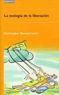 La teología de la liberación - Rowland, Christopher